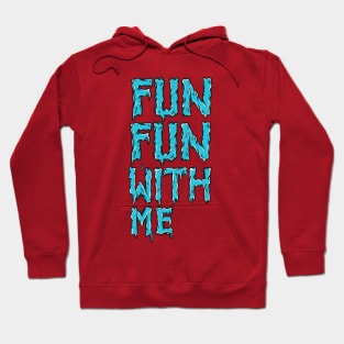 Fun fun with me Hoodie